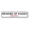 Beware of Kisses Sign Aluminum Sign