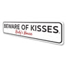 Beware of Kisses Sign Aluminum Sign