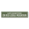Life is Better at the Lodge Sign Aluminum Sign
