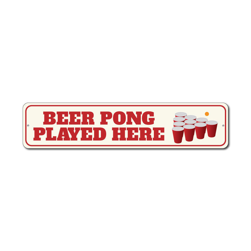 Beer Pong Played Here Sign Aluminum Sign