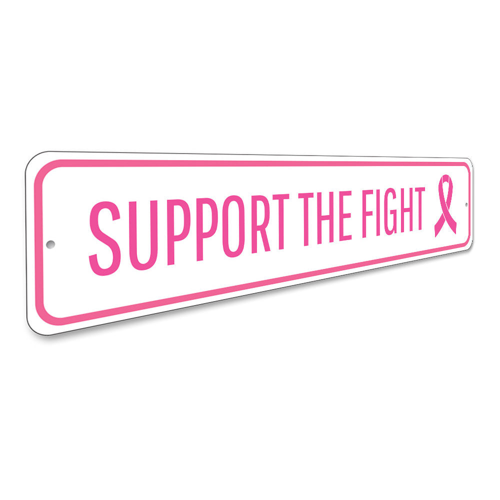 Support The Fight Sign Aluminum Sign