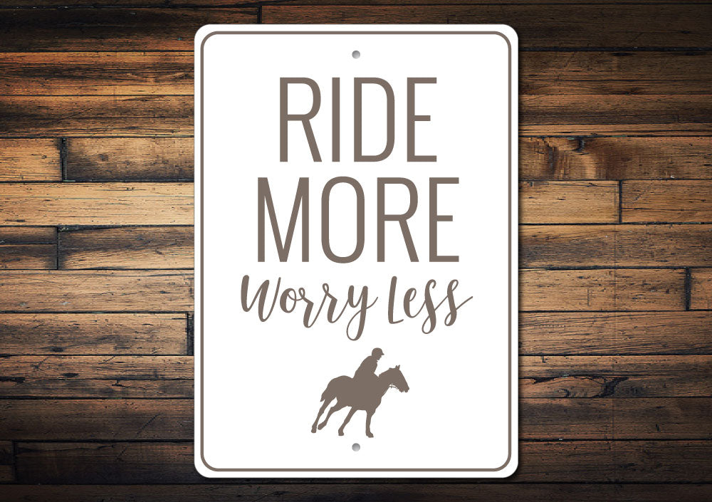 Ride More Worry Less Sign