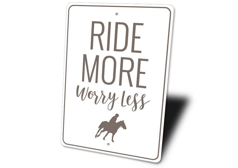 Ride More Worry Less Sign