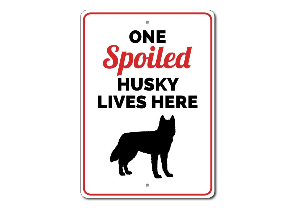Spoiled Husky Sign