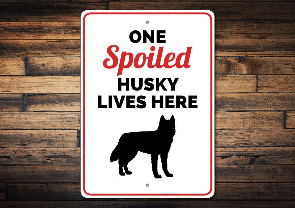 Spoiled Husky Sign