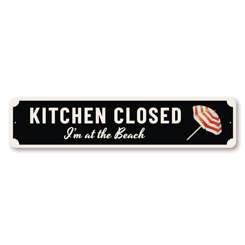 Kitchen Closed Beach Sign Aluminum Sign