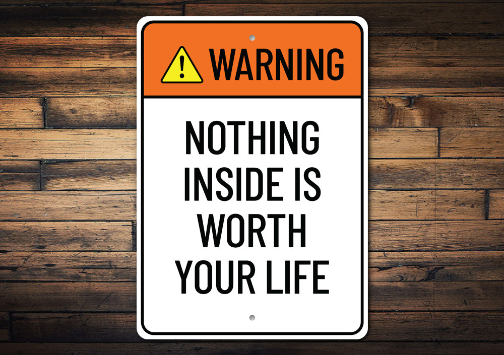 Nothing Inside is Worth Your Life Sign