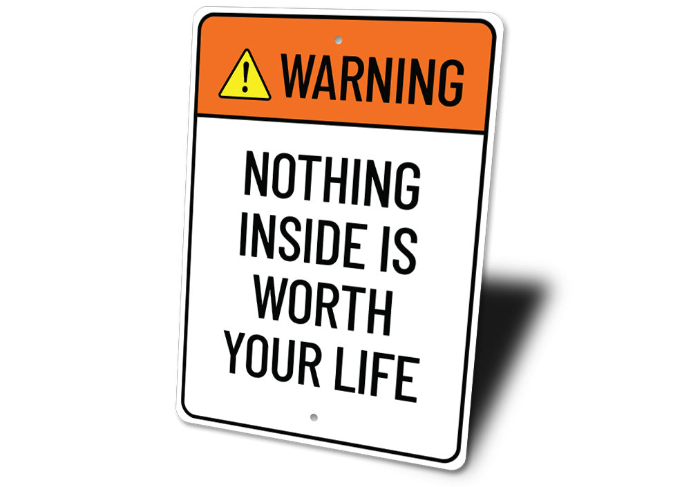 Nothing Inside is Worth Your Life Sign