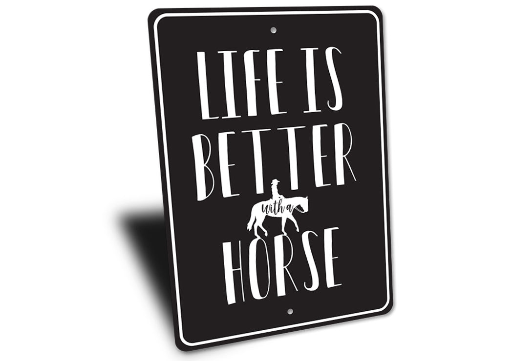 Life is Better with a Horse Sign