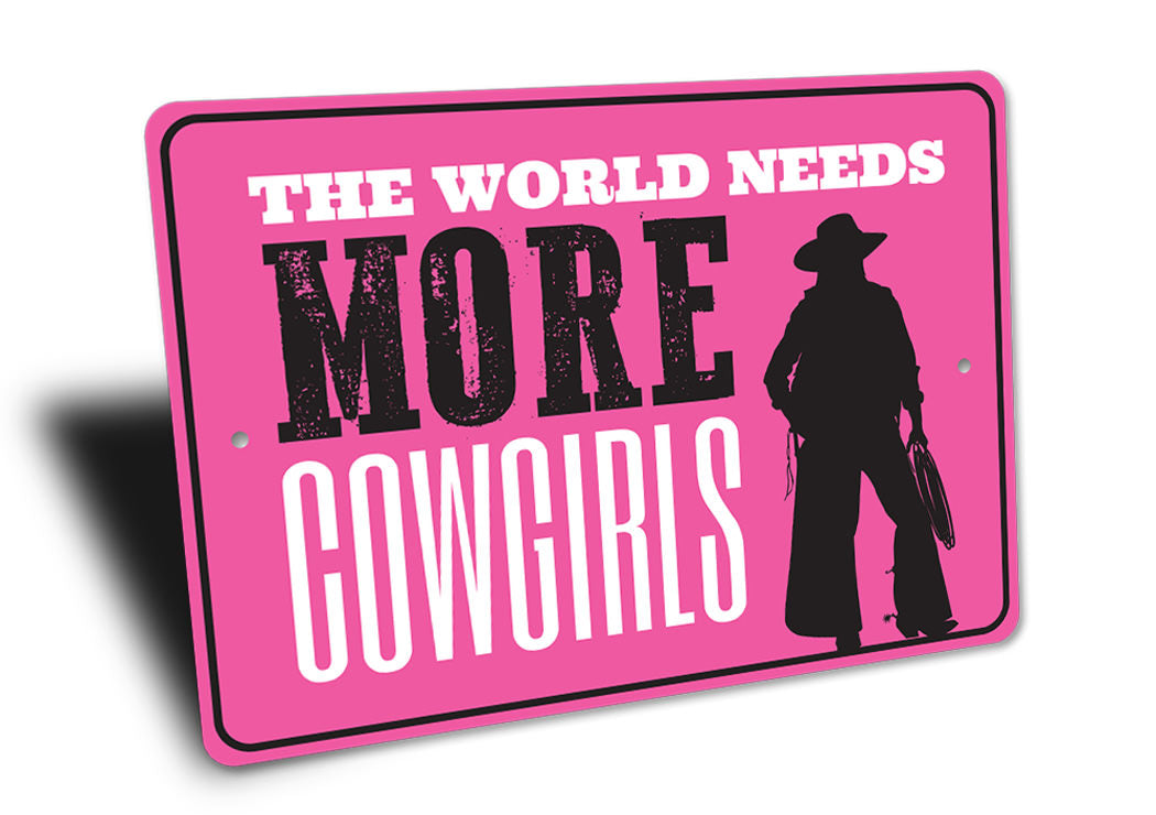 The World Needs More Cowgirls Sign