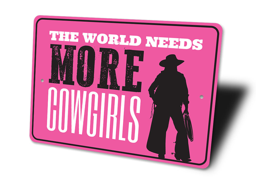 The World Needs More Cowgirls Sign