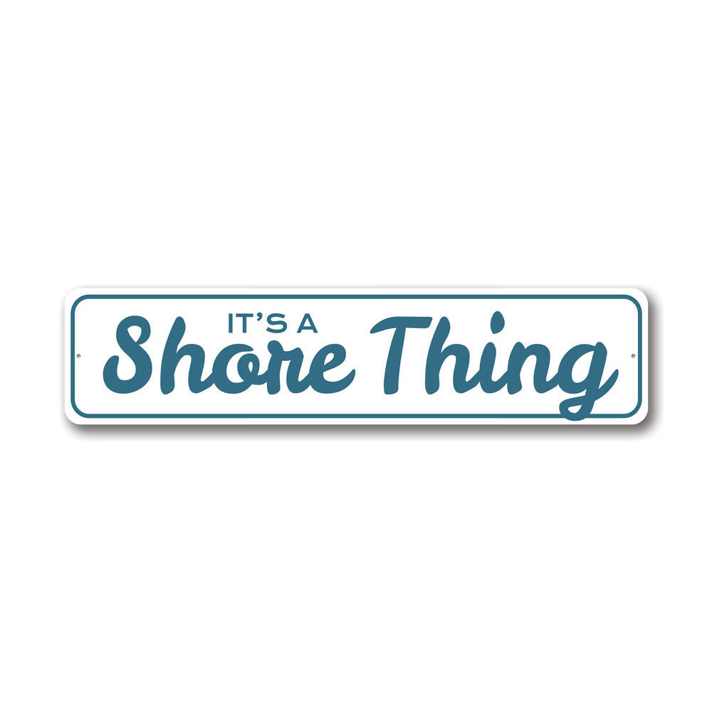 It's a Shore Thing, Beach-Lover Sign, Beach House Metal Sign