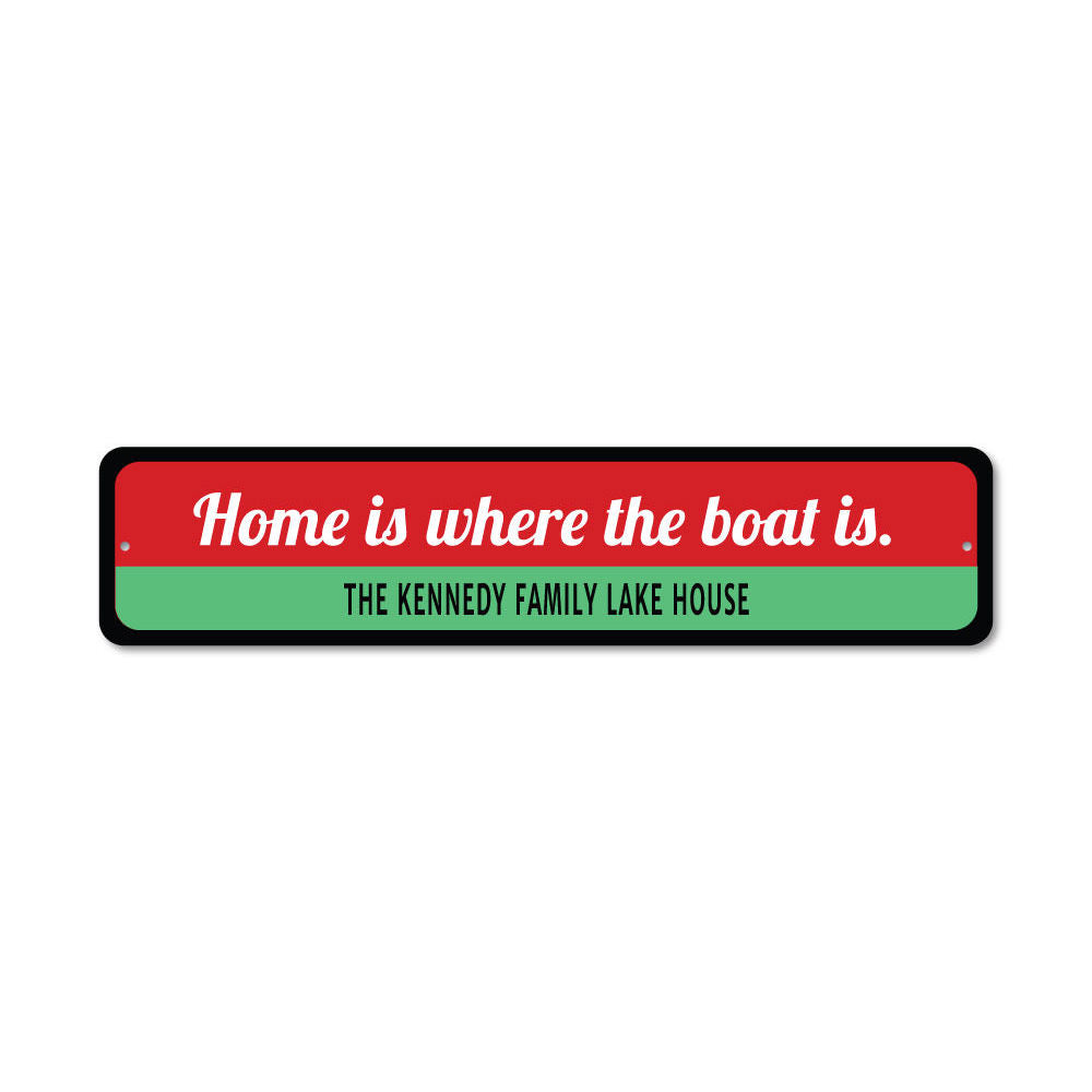 Home Is Where Boat Is Sign Aluminum Sign