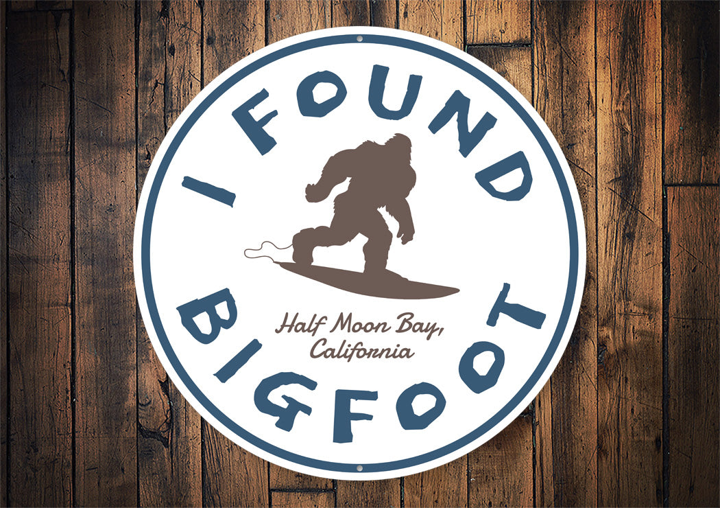 I Found Bigfoot Surfing Half Moon Bay California Sign