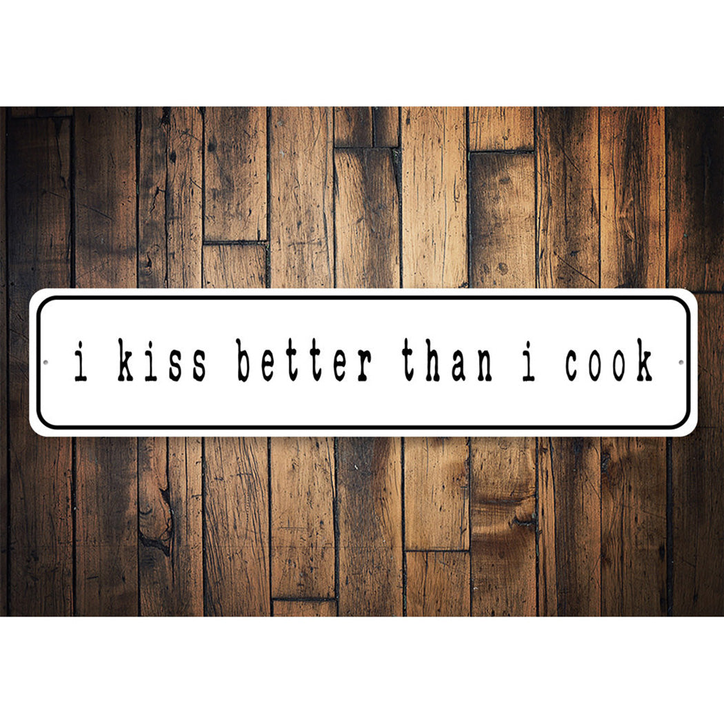I Kiss Better Than Cook Sign