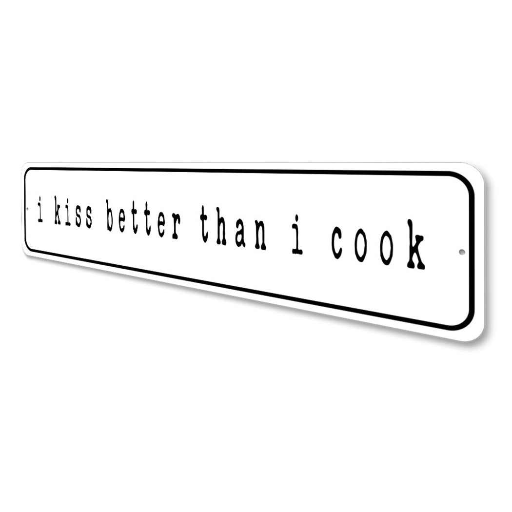 I Kiss Better Than Cook Sign