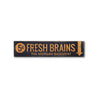 Fresh Brains Rustic Wood Sign