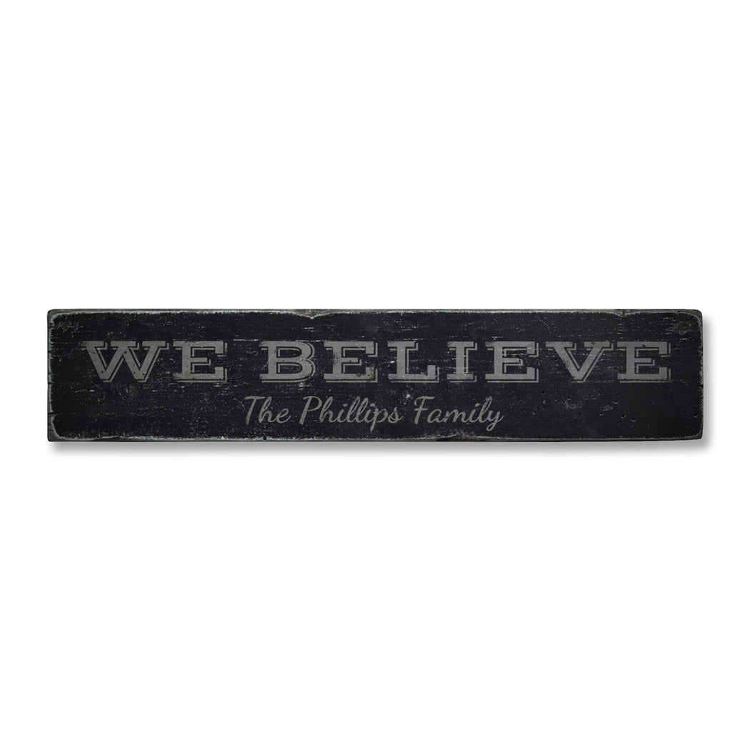 We Believe Family Rustic Wood Sign