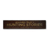 Hunting Stories Told Here Rustic Wood Sign