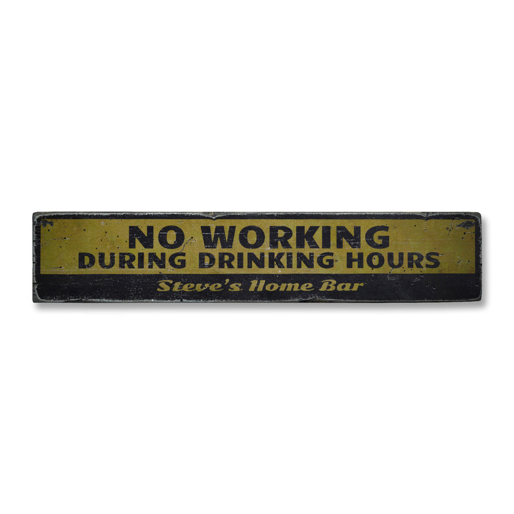 No Working During Drinking Hours Rustic Wood Sign