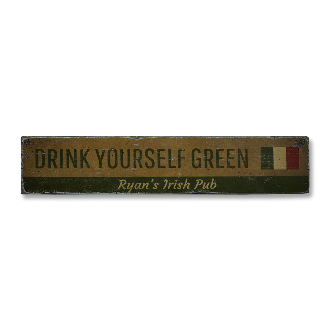 Drink Yourself Green Rustic Wood Sign