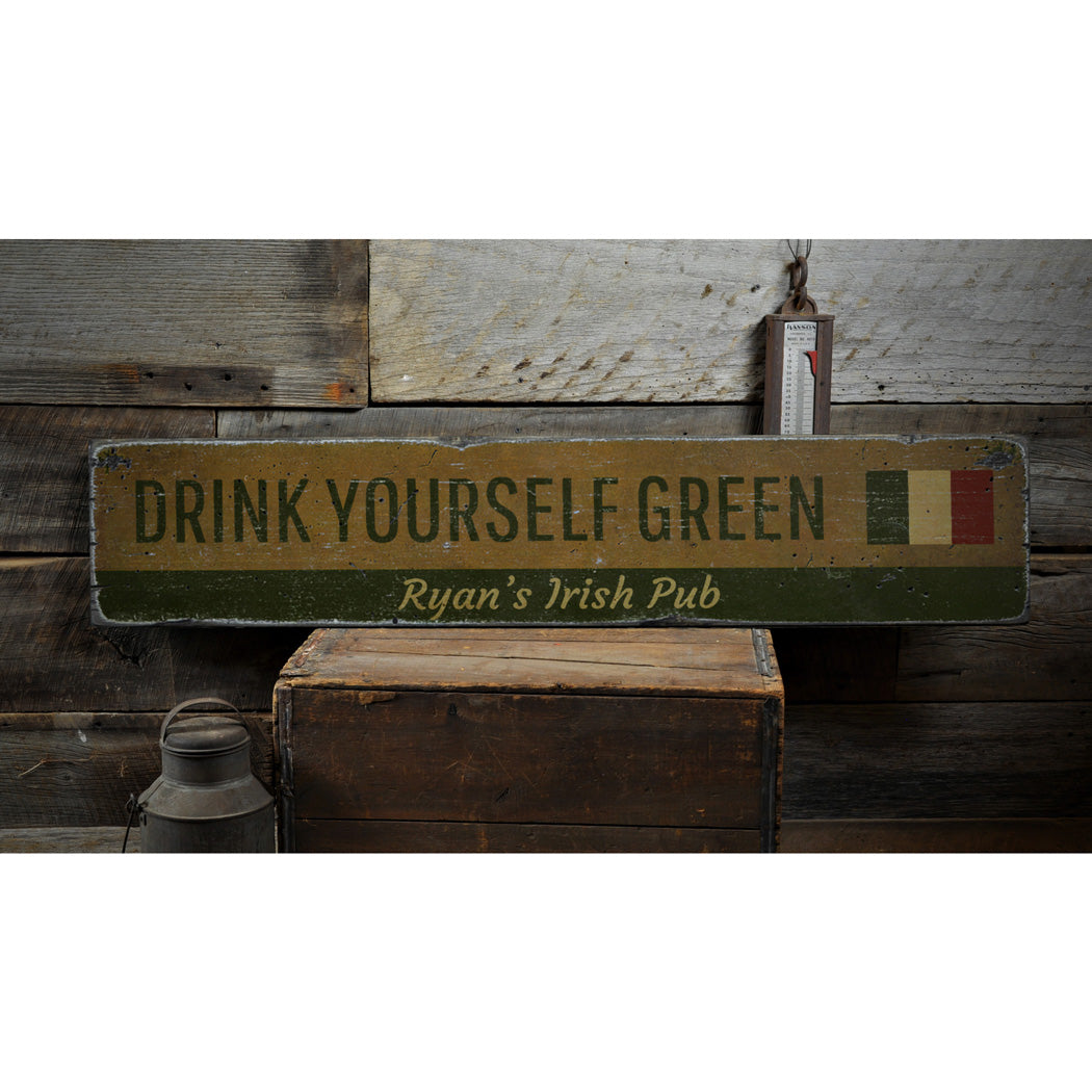 Drink Yourself Green Rustic Wood Sign