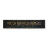 Watch For Wild Animals Rustic Wood Sign