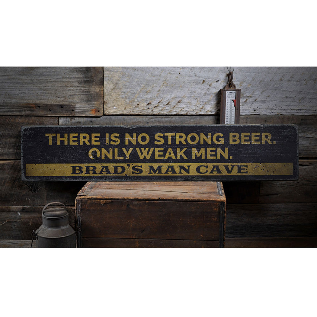 No Strong Beer Only Weak Men Rustic Wood Sign