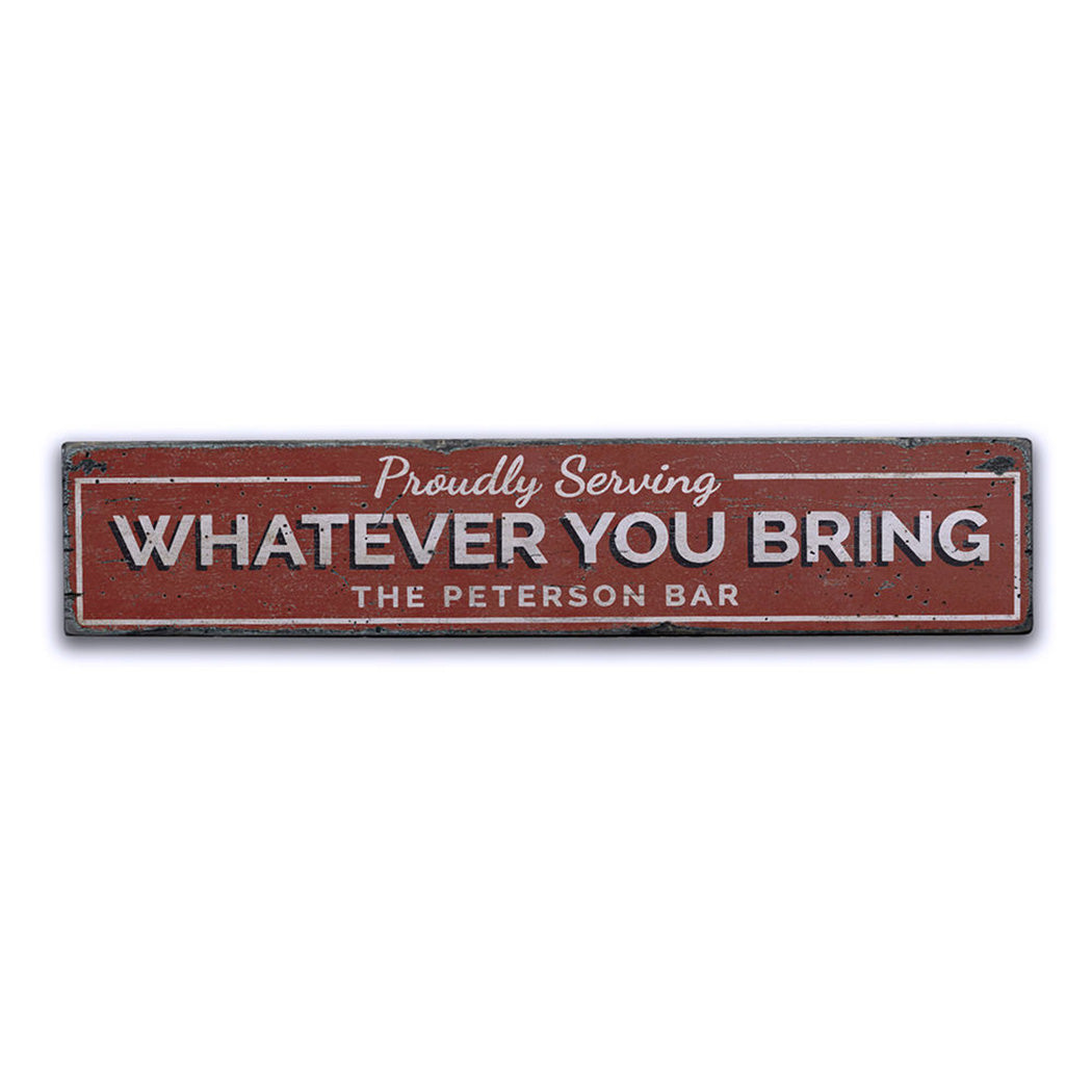 Proudly Serving Whatever You Bring Rustic Wood Sign