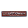 Proudly Serving Whatever You Bring Rustic Wood Sign