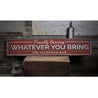 Proudly Serving Whatever You Bring Rustic Wood Sign