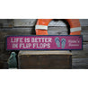 Life is Better in Flip Flops Rustic Wood Sign