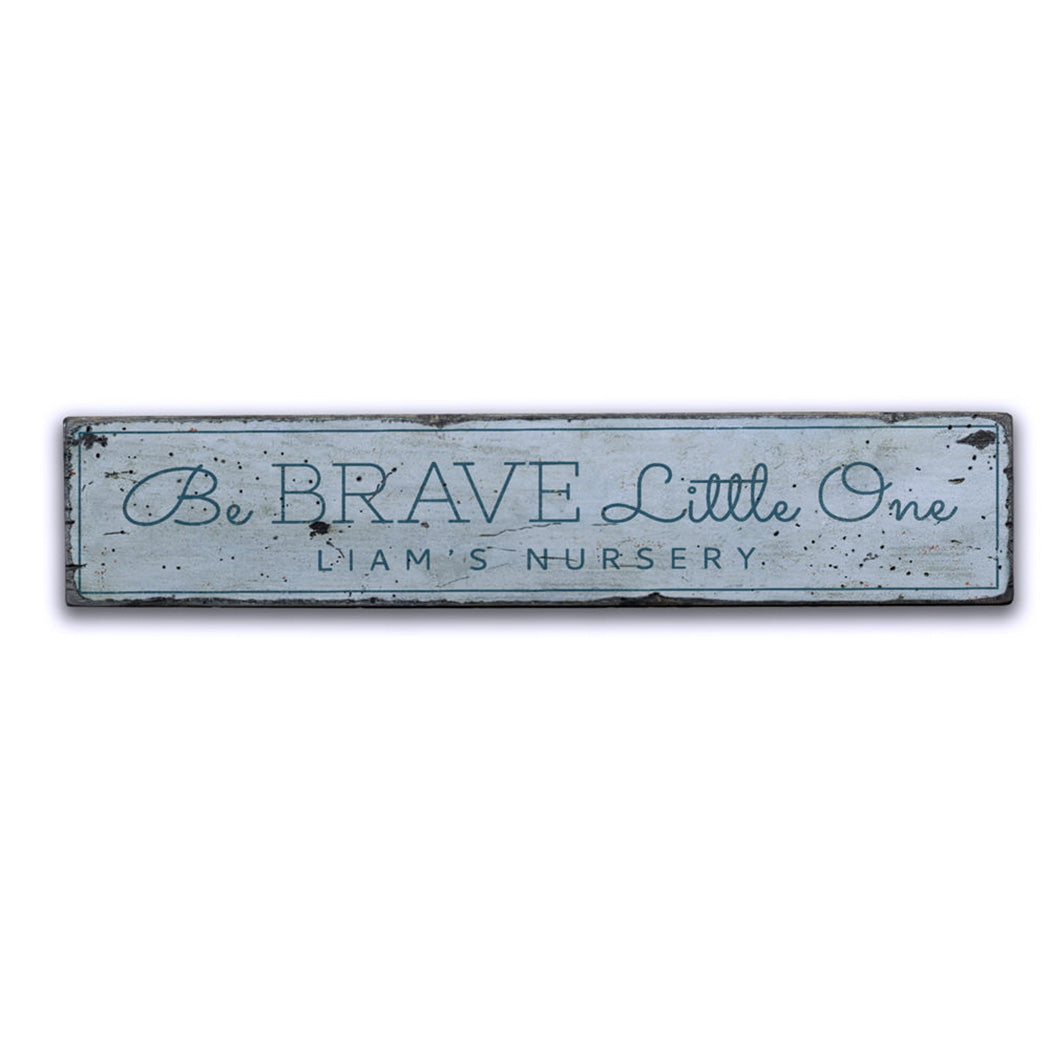 Be Brave Little One Rustic Wood Sign