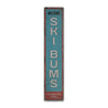 Welcome Ski Bums Vertical Rustic Wood Sign