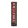 Unload Here Vertical Lodge Rustic Wood Sign