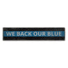 We Back Our Blue Rustic Wood Sign