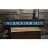 We Back Our Blue Rustic Wood Sign