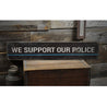 We Support Our Police Rustic Wood Sign