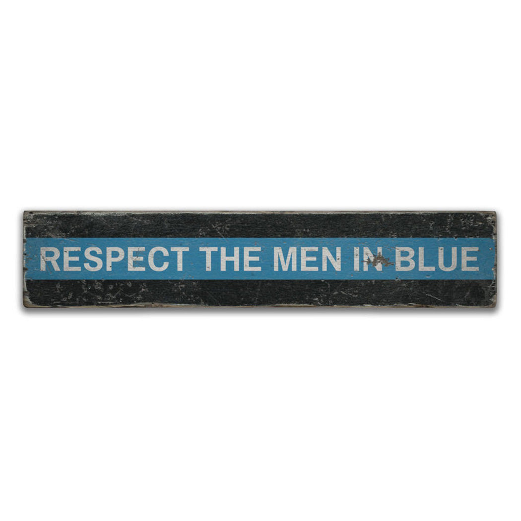 Respect the Men in Blue Rustic Wood Sign