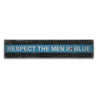 Respect the Men in Blue Rustic Wood Sign