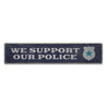 We Support Police Rustic Wood Sign