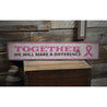 Together We Will Make A Difference Rustic Wood Sign