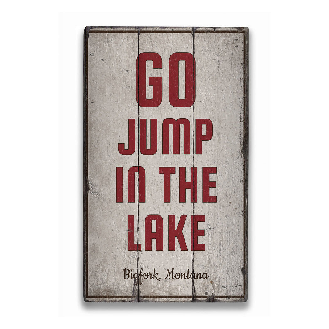 Go Jump in the Lake Rustic Wood Sign