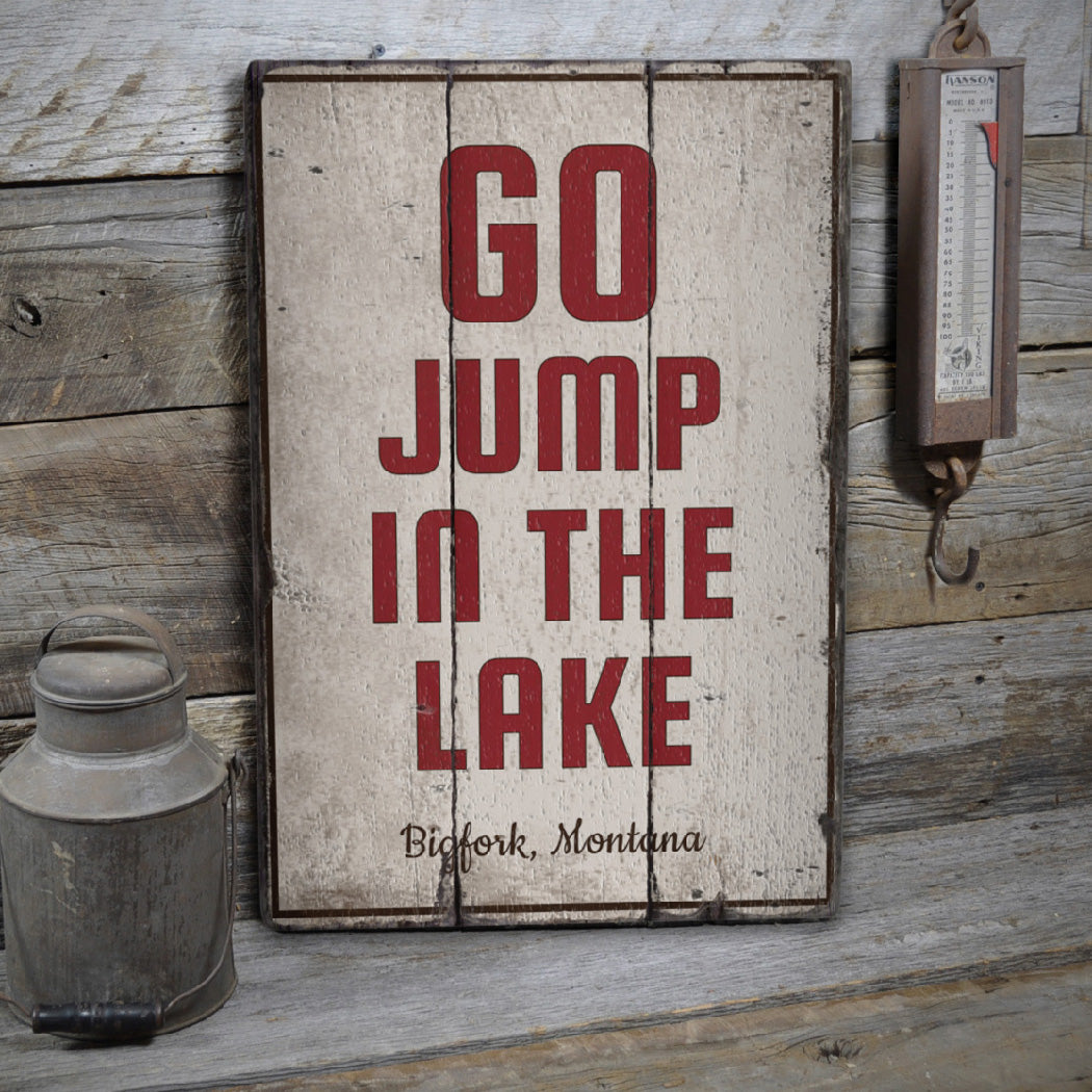 Go Jump in the Lake Rustic Wood Sign