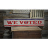 We Voted Rustic Wood Sign