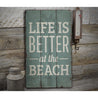 Life is Better Beach Rustic Wood Sign