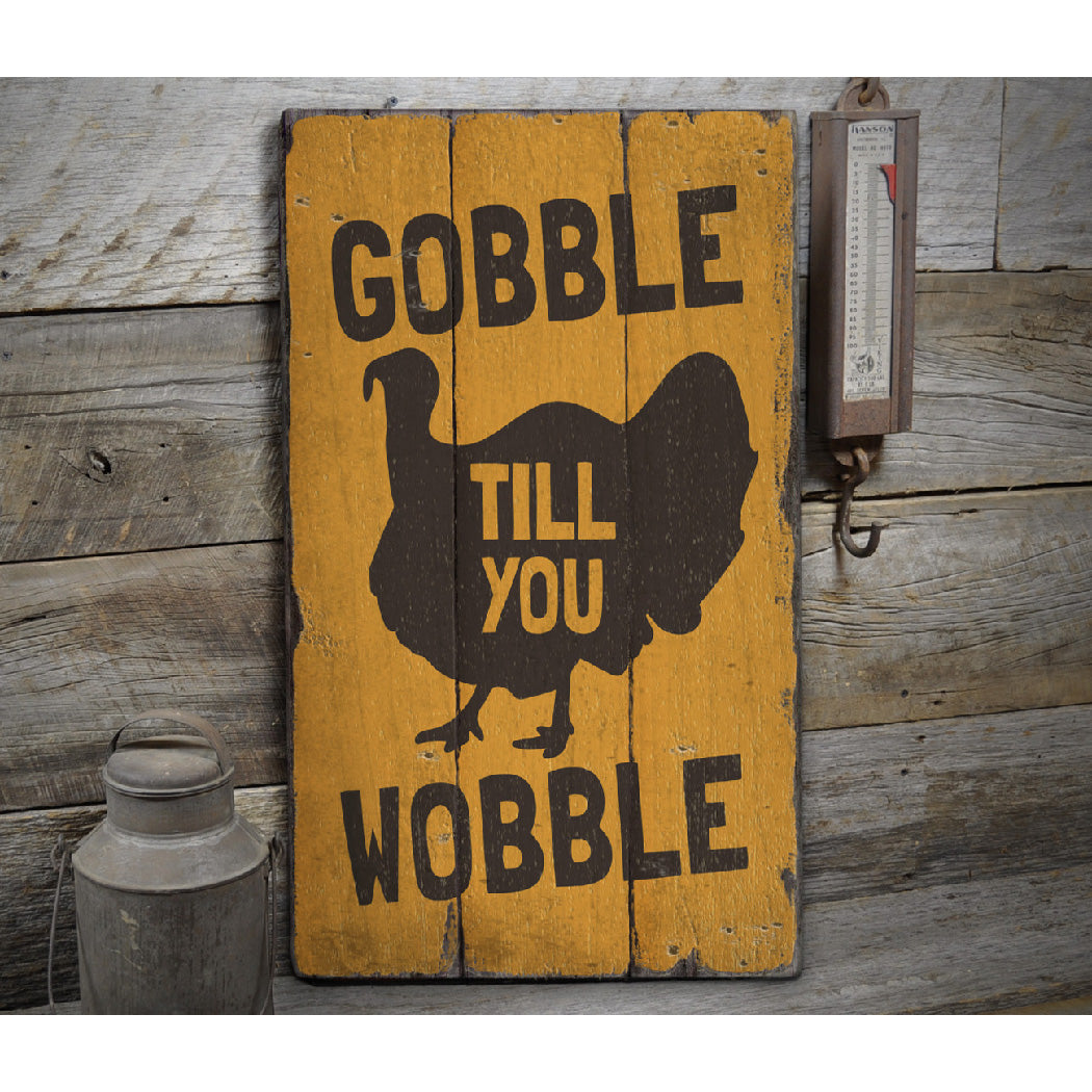 Gobble Till You Wobble Rustic Wood Sign