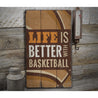 Life is Better with Basketball Rustic Wood Sign