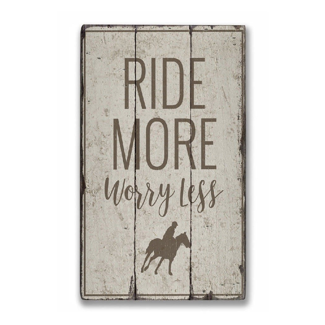 Ride More Worry Less Rustic Wood Sign