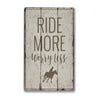 Ride More Worry Less Rustic Wood Sign